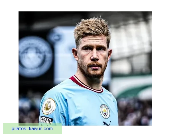 德布劳内伤病持续影响状态，近期表现值得关注